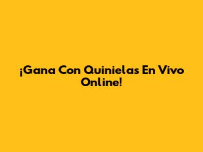 ¡Gana Con Quinielas En Vivo Online!