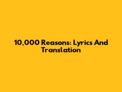 10,000 Reasons: Lyrics And Translation