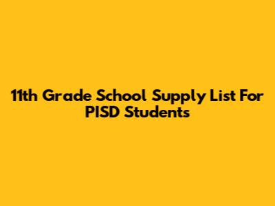 11th Grade School Supply List For PISD Students