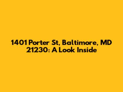 1401 Porter St, Baltimore, MD 21230: A Look Inside