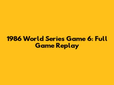1986 World Series Game 6: Full Game Replay