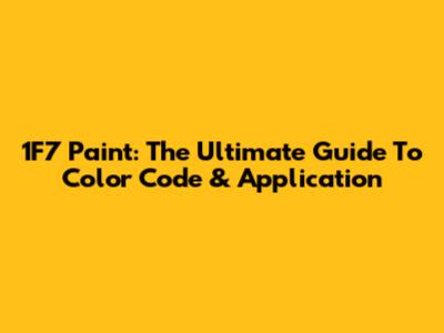 1F7 Paint: The Ultimate Guide To Color Code & Application