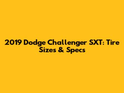 2019 Dodge Challenger SXT: Tire Sizes & Specs