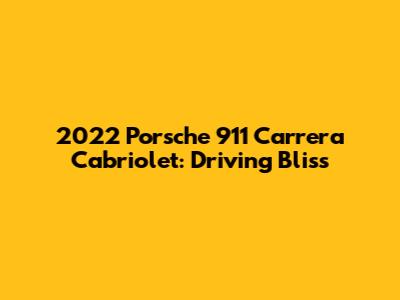 2022 Porsche 911 Carrera Cabriolet: Driving Bliss