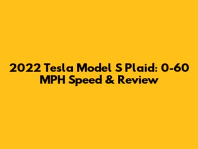 2022 Tesla Model S Plaid: 0-60 MPH Speed & Review