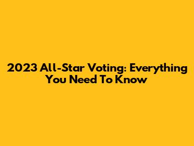 2023 All-Star Voting: Everything You Need To Know