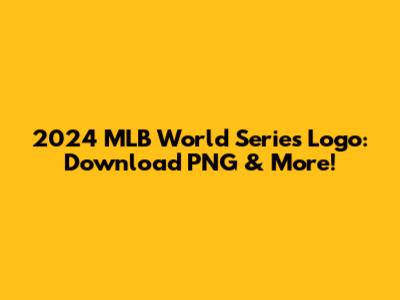 2024 MLB World Series Logo: Download PNG & More!