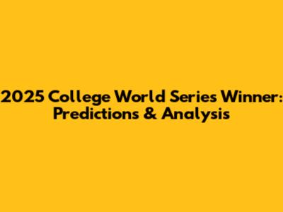 2025 College World Series Winner: Predictions & Analysis