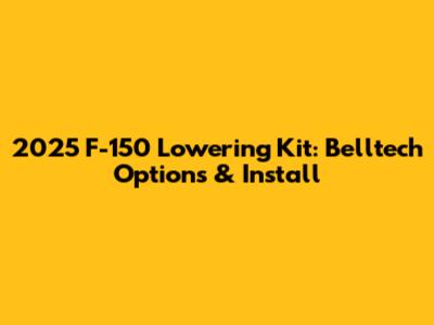 2025 F-150 Lowering Kit: Belltech Options & Install