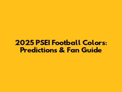 2025 PSEI Football Colors: Predictions & Fan Guide