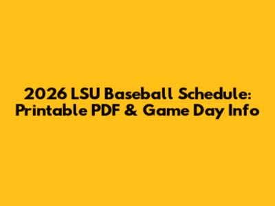 2026 LSU Baseball Schedule: Printable PDF & Game Day Info