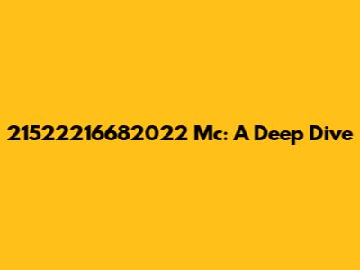 21522216682022 Mc: A Deep Dive