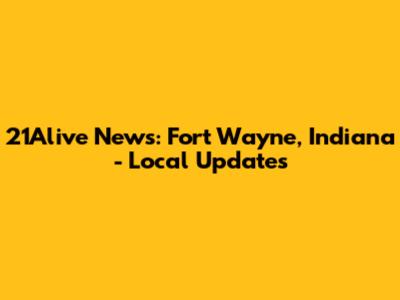 21Alive News: Fort Wayne, Indiana - Local Updates