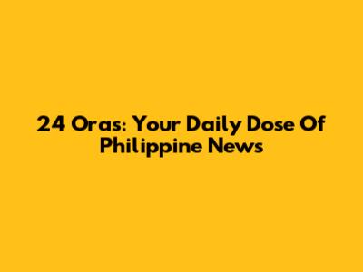 24 Oras: Your Daily Dose Of Philippine News