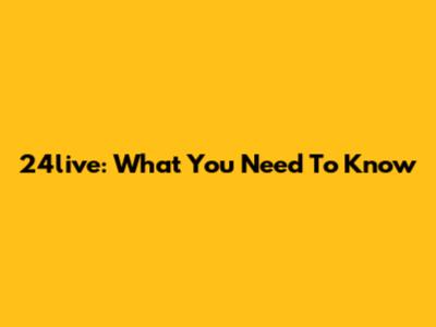 24live: What You Need To Know
