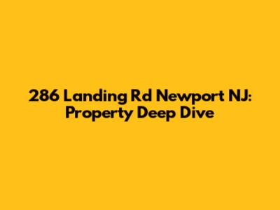 286 Landing Rd Newport NJ: Property Deep Dive