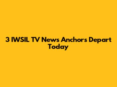 3 IWSIL TV News Anchors Depart Today