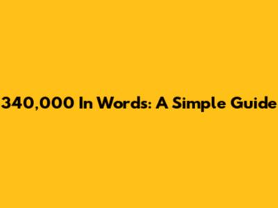340,000 In Words: A Simple Guide