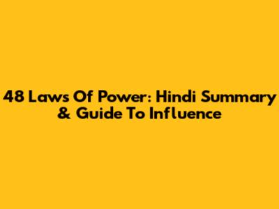 48 Laws Of Power: Hindi Summary & Guide To Influence