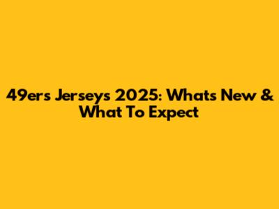 49ers Jerseys 2025: What's New & What To Expect