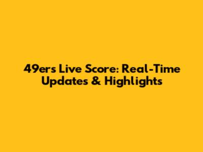 49ers Live Score: Real-Time Updates & Highlights