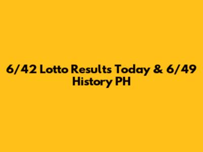 6/42 Lotto Results Today & 6/49 History PH