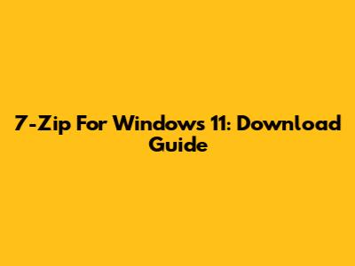 7-Zip For Windows 11: Download Guide