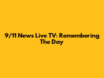 9/11 News Live TV: Remembering The Day