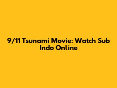 9/11 Tsunami Movie: Watch Sub Indo Online