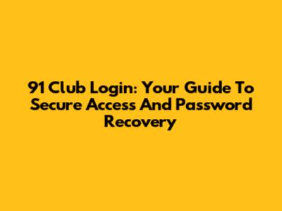 91 Club Login: Your Guide To Secure Access And Password Recovery