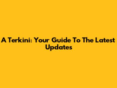 A Terkini: Your Guide To The Latest Updates