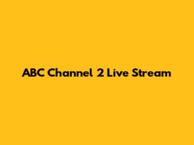ABC Channel 2 Live Stream