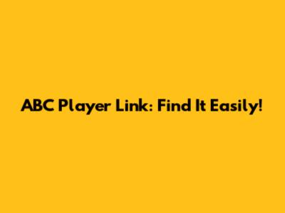 ABC Player Link: Find It Easily!
