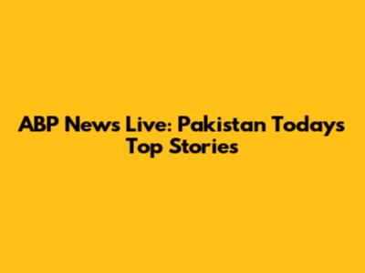 ABP News Live: Pakistan Today's Top Stories