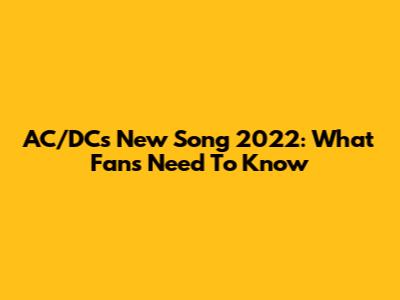 AC/DC's New Song 2022: What Fans Need To Know
