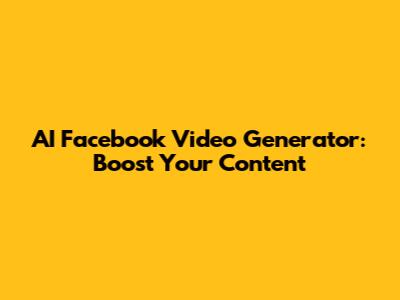 AI Facebook Video Generator: Boost Your Content
