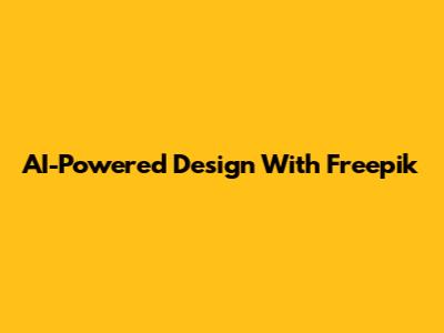 AI-Powered Design With Freepik