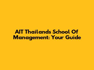 AIT Thailand's School Of Management: Your Guide