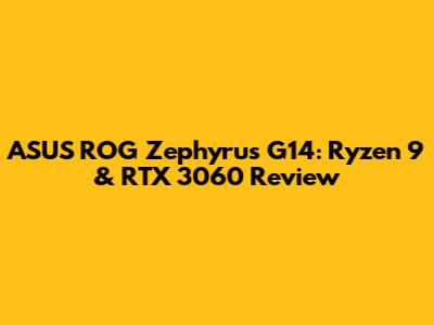ASUS ROG Zephyrus G14: Ryzen 9 & RTX 3060 Review