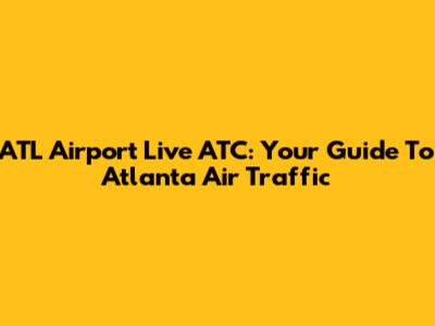 ATL Airport Live ATC: Your Guide To Atlanta Air Traffic