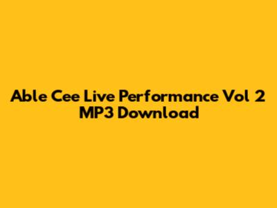 Able Cee Live Performance Vol 2 MP3 Download
