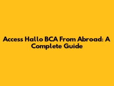Access Hallo BCA From Abroad: A Complete Guide