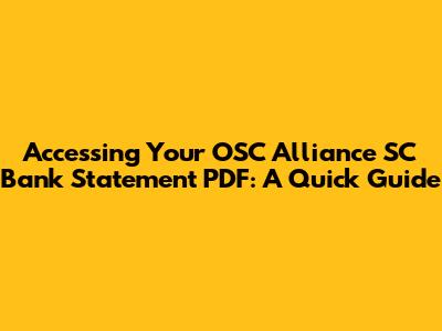 Accessing Your OSC Alliance SC Bank Statement PDF: A Quick Guide