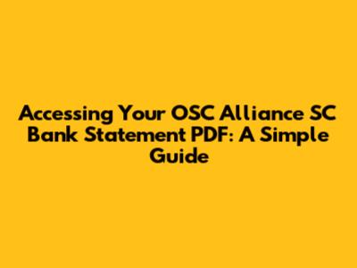 Accessing Your OSC Alliance SC Bank Statement PDF: A Simple Guide