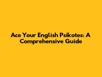 Ace Your English Psikotes: A Comprehensive Guide