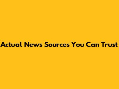 Actual News Sources You Can Trust