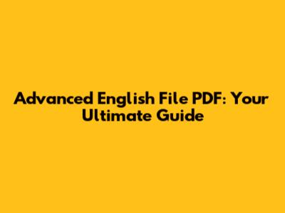 Advanced English File PDF: Your Ultimate Guide