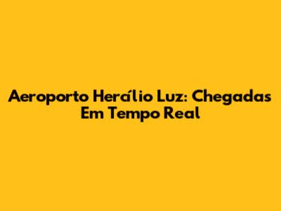 Aeroporto Hercílio Luz: Chegadas Em Tempo Real