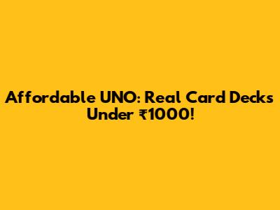 Affordable UNO: Real Card Decks Under ₹1000!