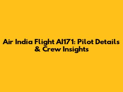 Air India Flight AI171: Pilot Details & Crew Insights